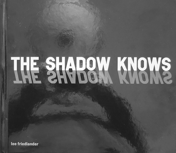 Lee Friedlander: The Shadow Knows