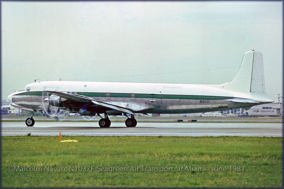 DC-6 N1037 Seagreen Air Transport, at Miami; by Malcolm Nason (c)